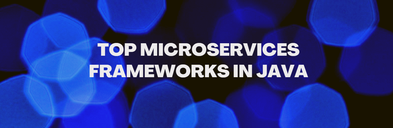 Top Microservices Frameworks In Java