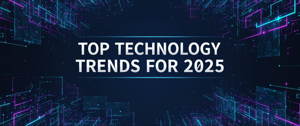 Top Ten Technology Trends for 2025
